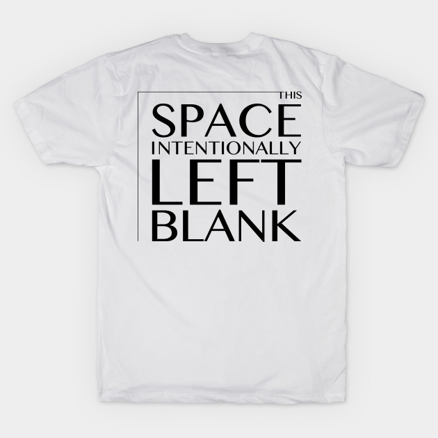 This Space Intentionally Left Blank - BLACK TEXT by callingtomorrow